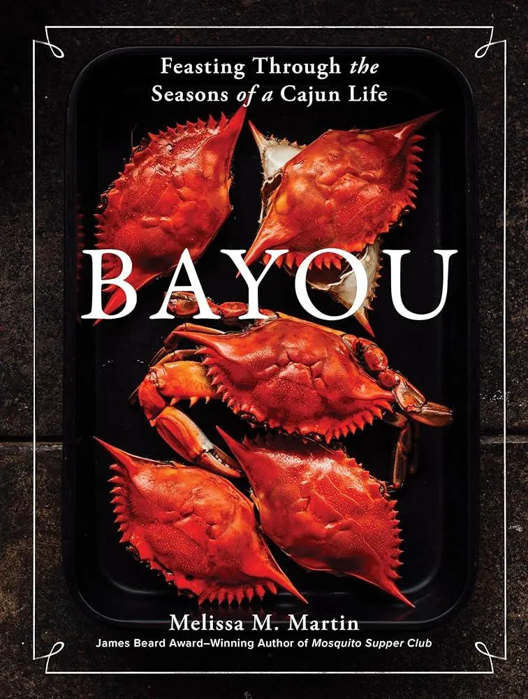 Bayou : Feasting Through the Seasons of a Cajun Life