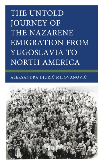 Untold Journey of the Nazarene Emigration from Yugoslavia to North America