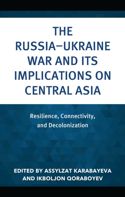 The Russia–Ukraine War and Its Implications on Central Asia