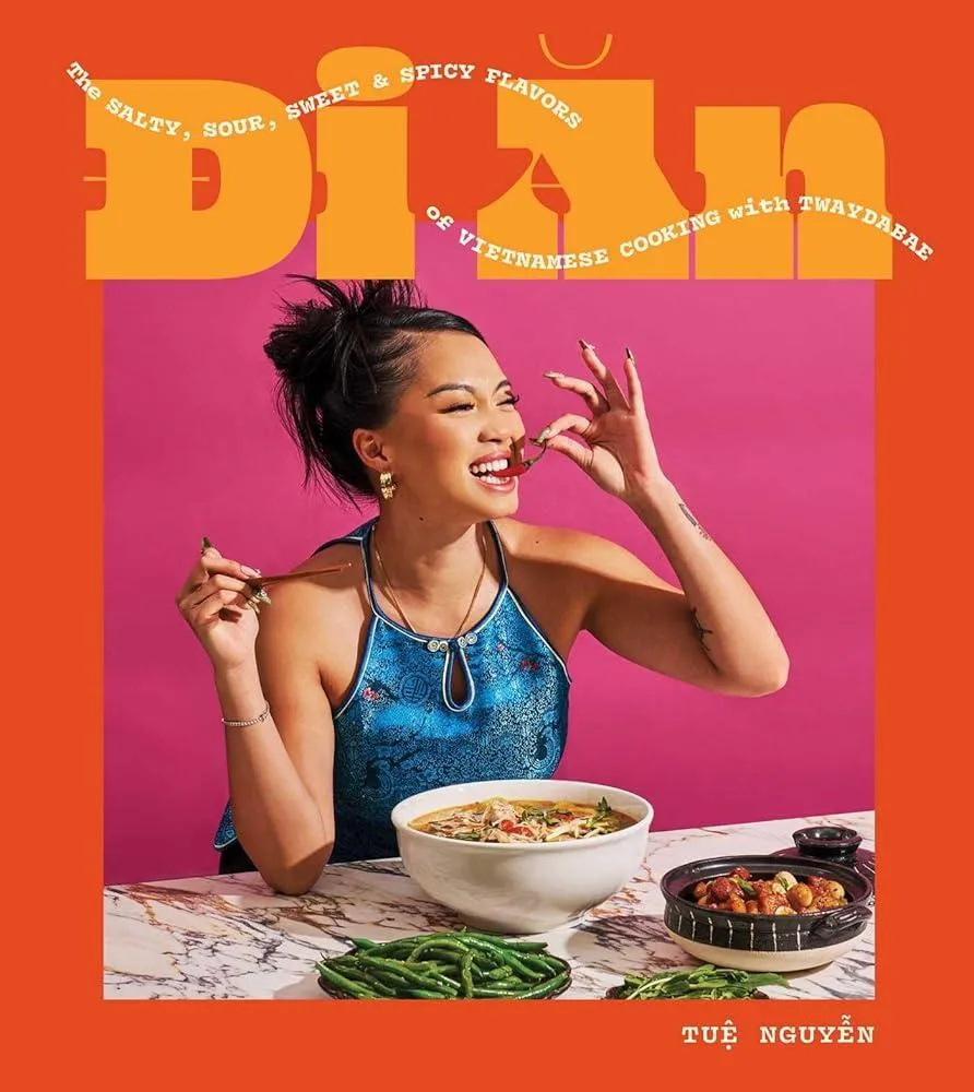 Di An : The Salty, Sour, Sweet and Spicy Flavors of Vietnamese Cooking with TwayDaBae (A Cookbook)