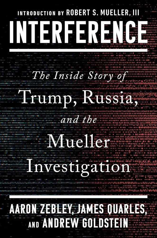 Interference : The Inside Story of Trump, Russia, and the Mueller Investigation