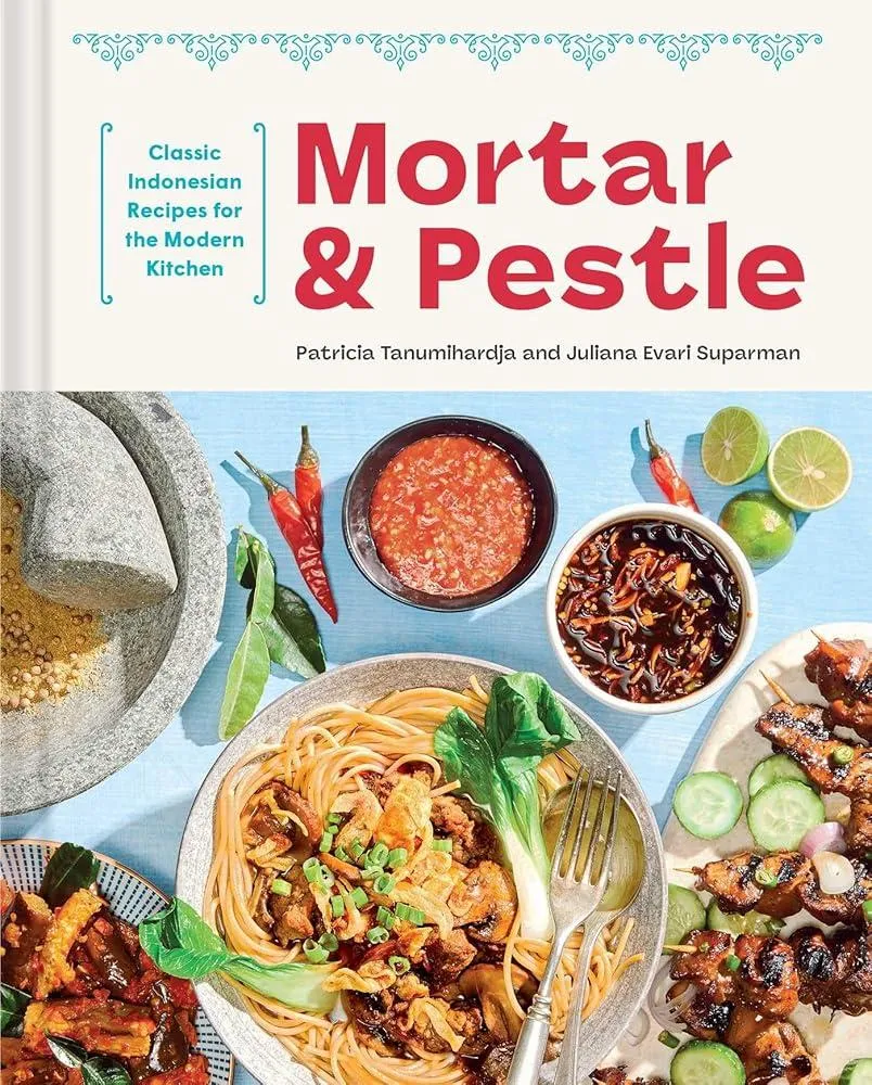 Mortar and Pestle : Classic Indonesian Recipes for the Modern Kitchen