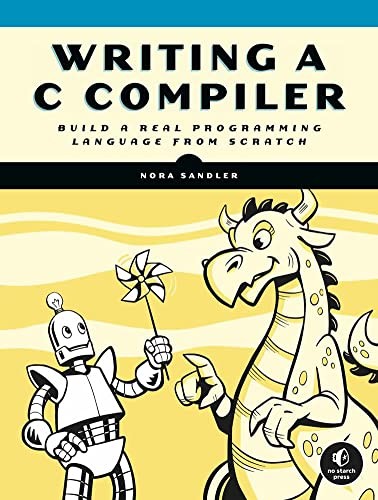 Writing a C Compiler : Build a Real Programming Language from Scratch