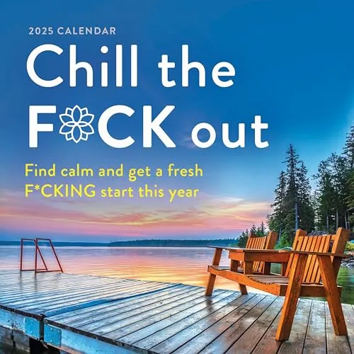 2025 Chill the F*ck Out Wall Calendar : Find calm and get a fresh f*cking start this year