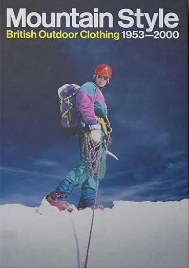 Mountain Style : British Outdoor Clothing 1953-2000