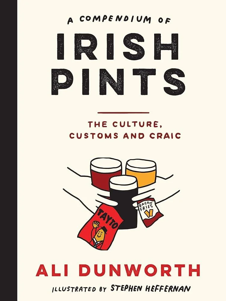 A Compendium of Irish Pints : The Culture, Customs and Craic