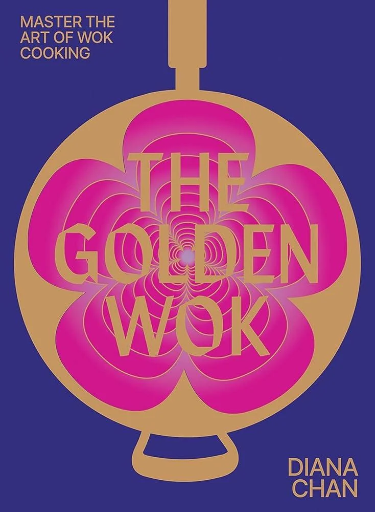 The Golden Wok : Mastering the Art and Technique of Wok Cooking with over 80 Recipes