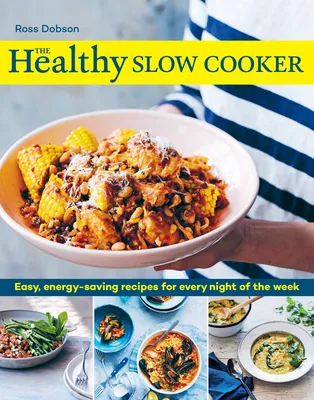 The Healthy Slow Cooker : Easy, energy-saving recipes for every night of the week