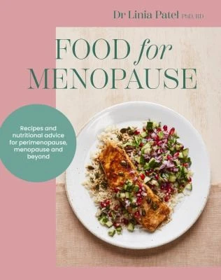 Food for Menopause : Recipes and nutritional advice for perimenopause, menopause and beyond