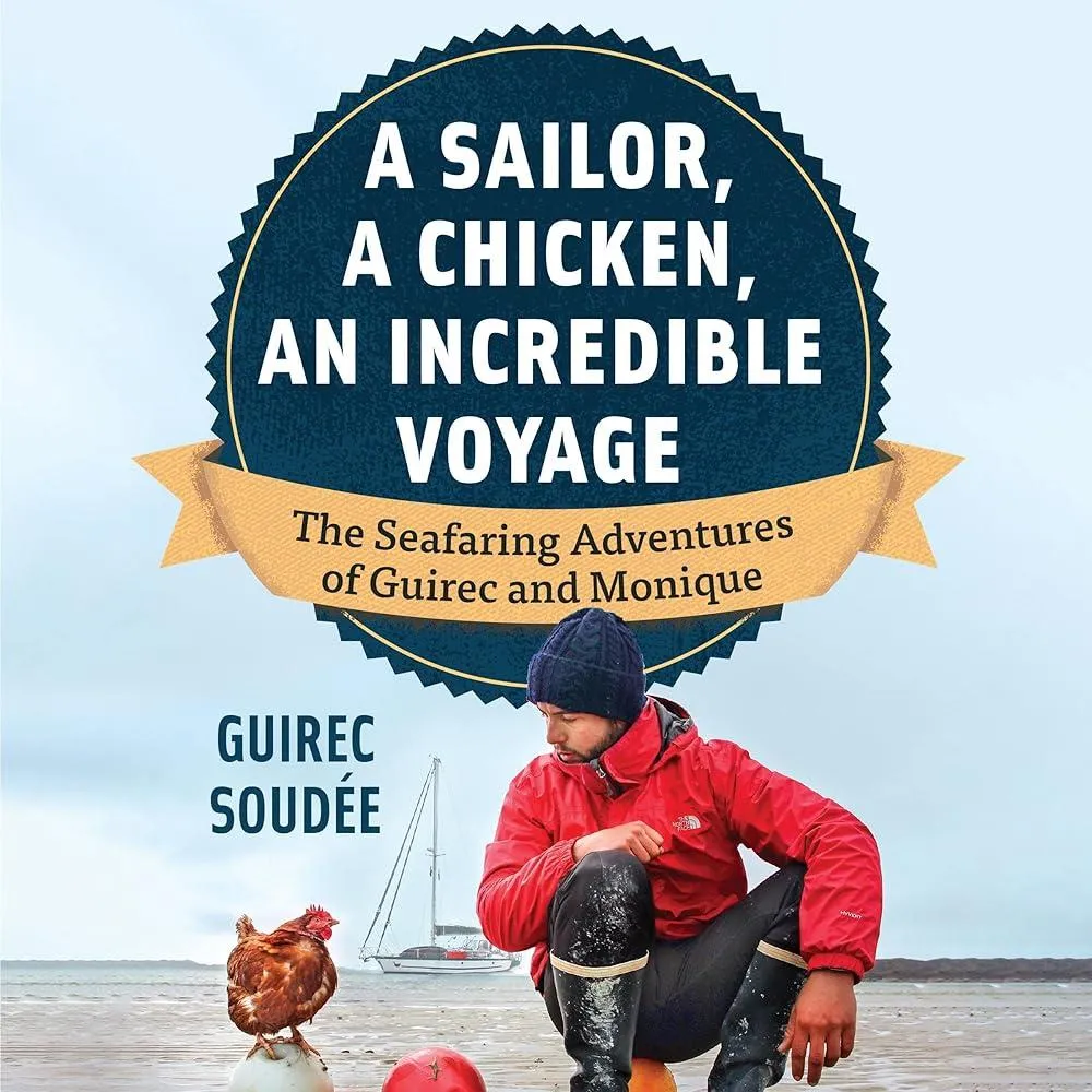 The Incredible Voyage : The Round-the-World Adventures of a Young Sailor and a Seafaring Chicken