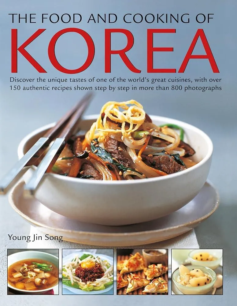 The Food and Cooking of Korea : Discover the unique tastes of one of the world's great cuisines, with over 150 authentic recipes shown step by step in more than 800 photographs