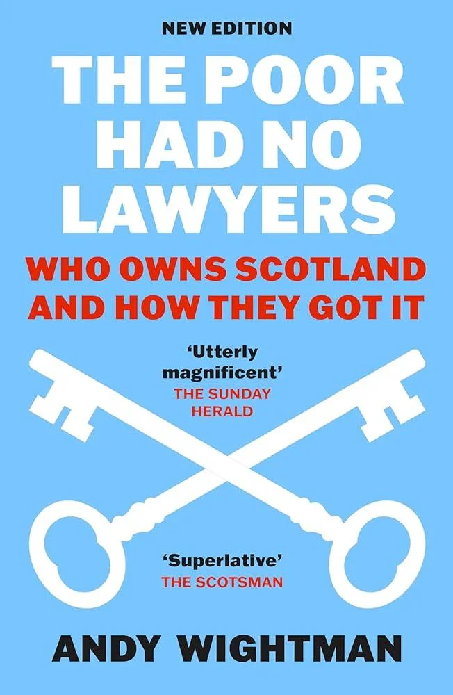 The Poor Had No Lawyers : Who Owns Scotland and How They Got it