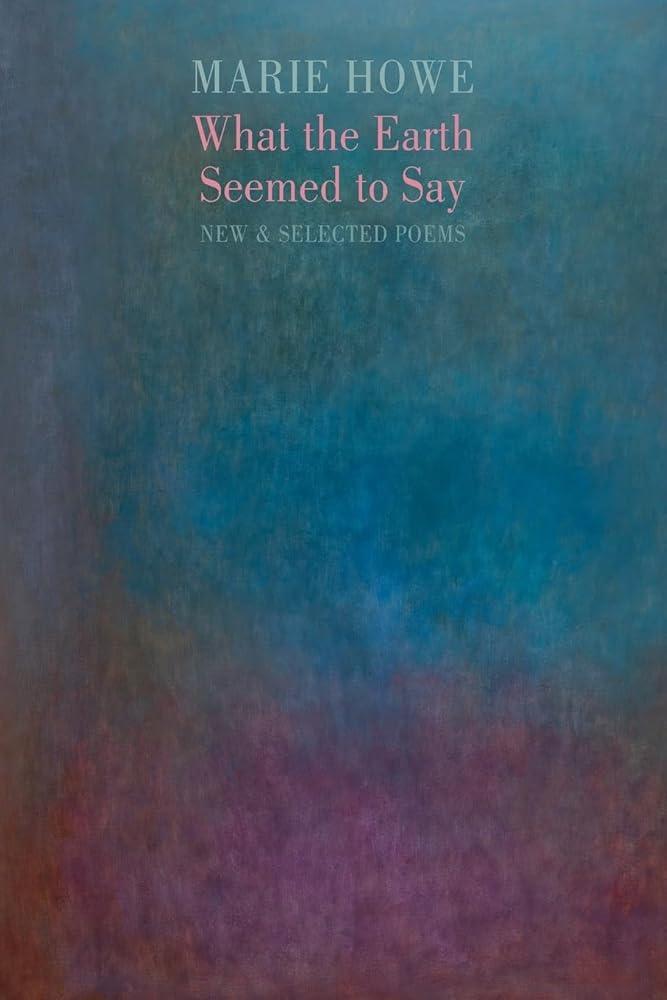 What the Earth Seemed to Say : New & Selected Poems