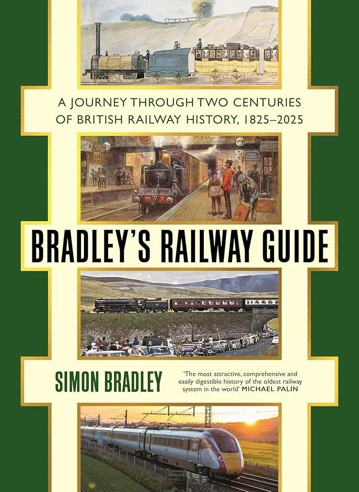 Bradley's Railway Guide : A journey through two centuries of British railway history, 1825-2025