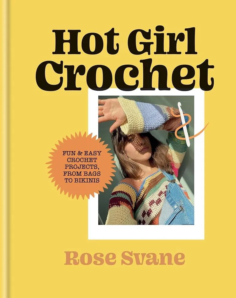 Hot Girl Crochet : Fun & easy crochet projects, from bags to bikinis