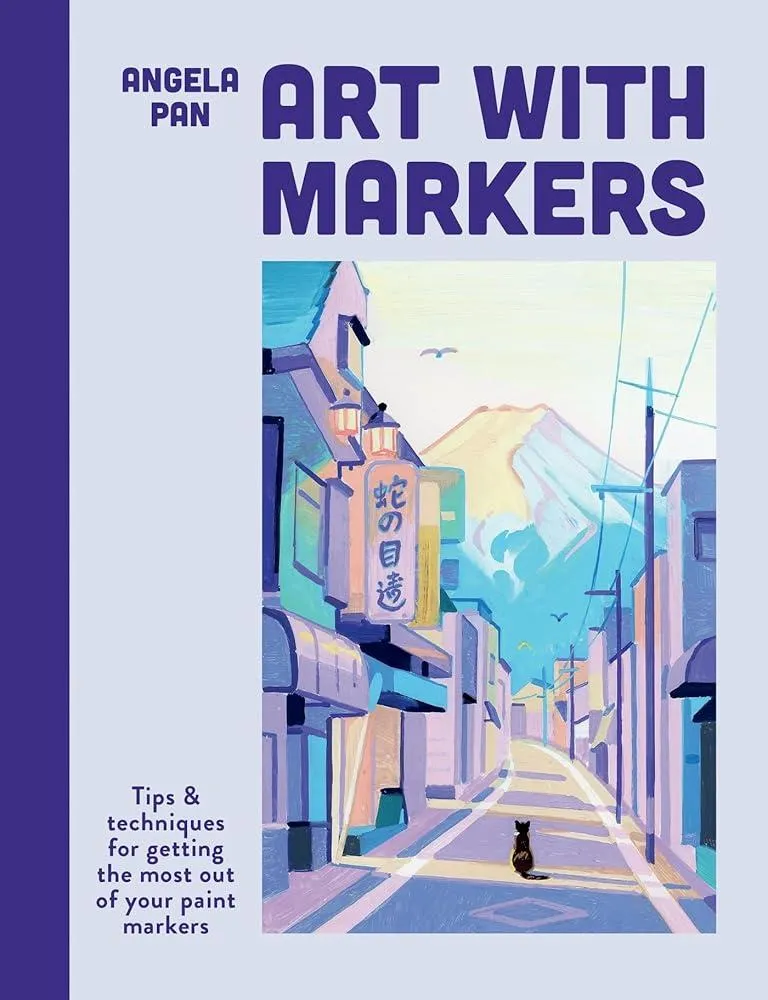 Art with Markers : Tips & techniques for getting the most out of your paint markers