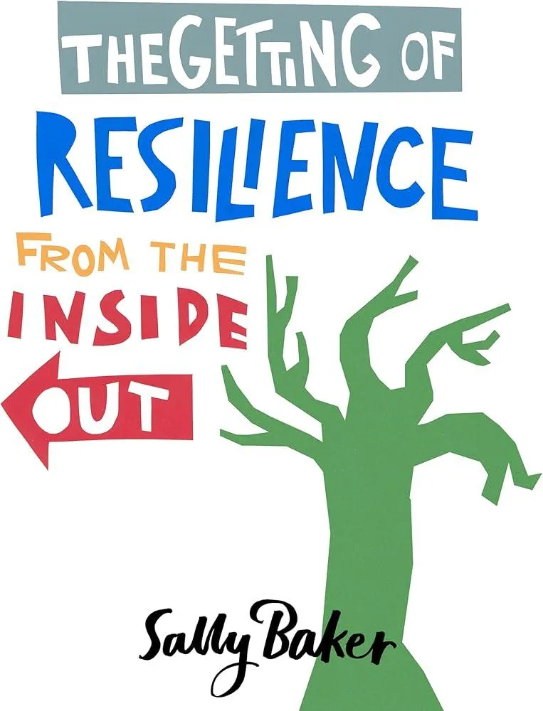 The Getting of Resilience from the Inside Out