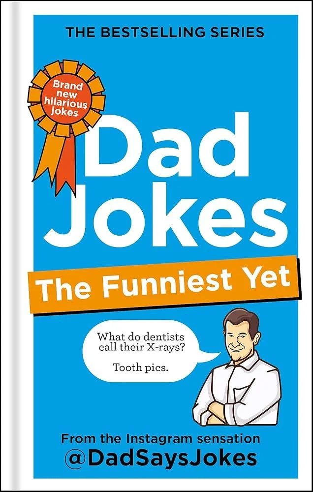 Dad Jokes: The Funniest Yet : The newest collection from the Instagram sensation @DadSaysJokes