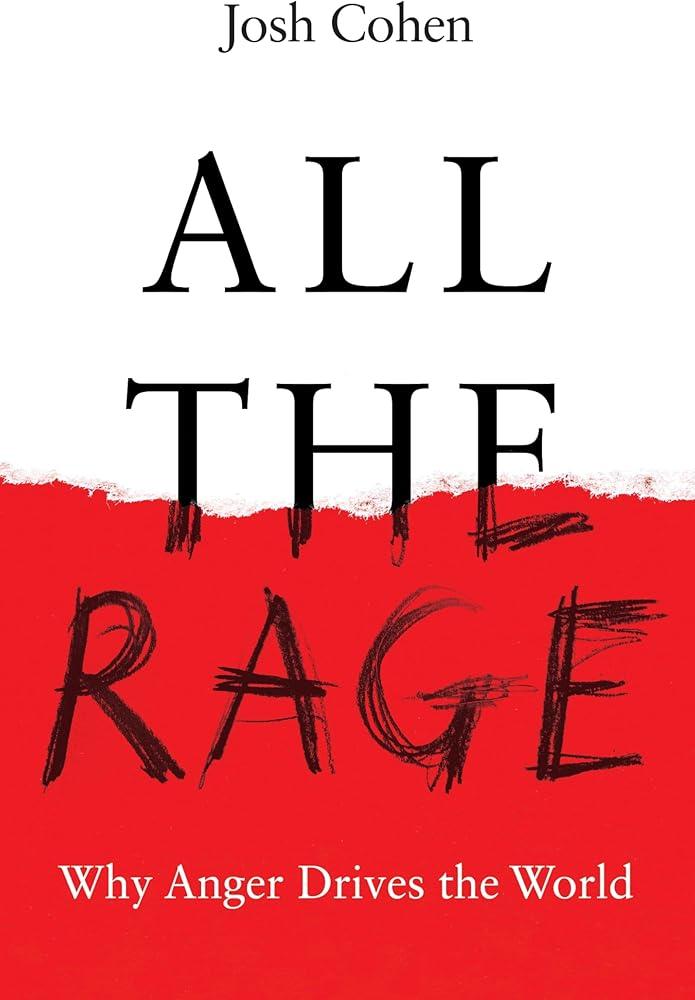 All the Rage : Why Anger Drives the World