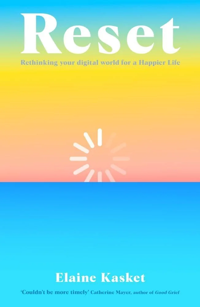 RESET : Rethinking Your Digital World for a Happier Life