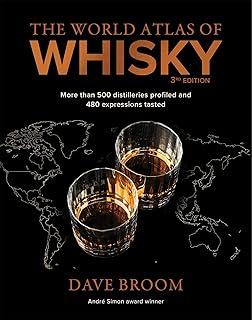 The World Atlas of Whisky 3rd edition : More than 500 distilleries profiled and 480 expressions tasted