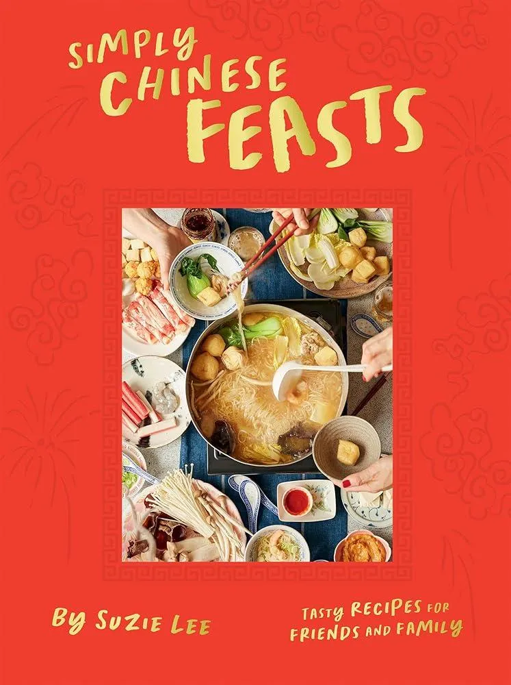 Simply Chinese Feasts : Tasty Recipes for Friends and Family