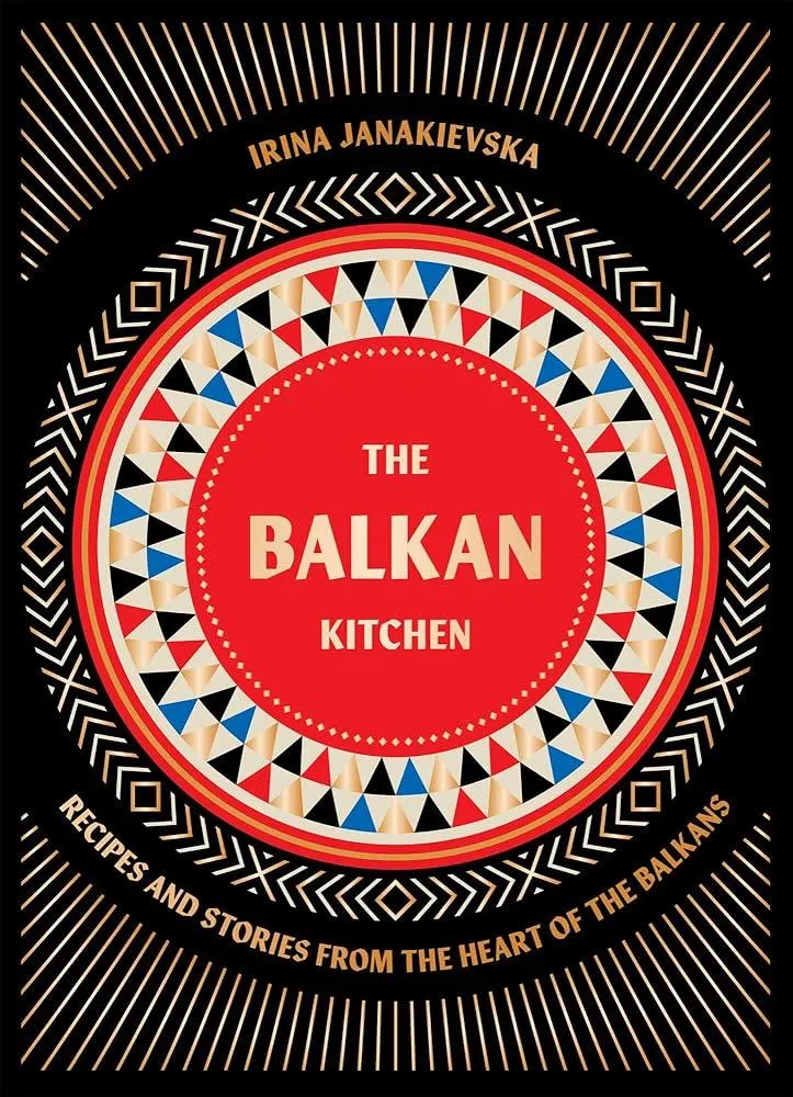 The Balkan Kitchen : Recipes and Stories from the Heart of the Balkans