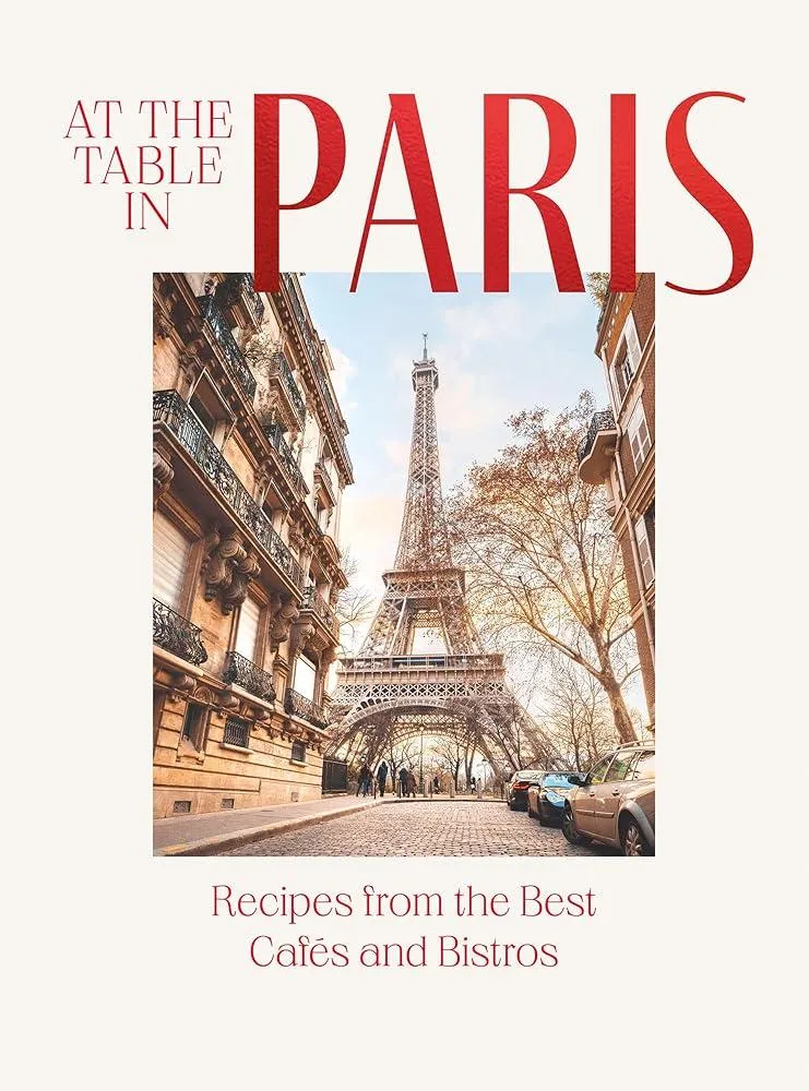 At the Table in Paris : Recipes from the Best Cafes and Bistros