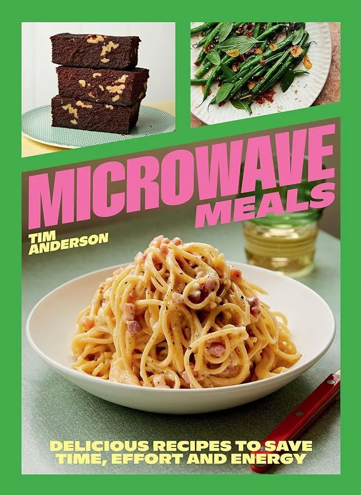 Microwave Meals : Delicious Recipes to Save Time, Effort and Energy