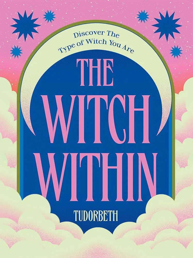 The Witch Within : Discover The Type of Witch You Are