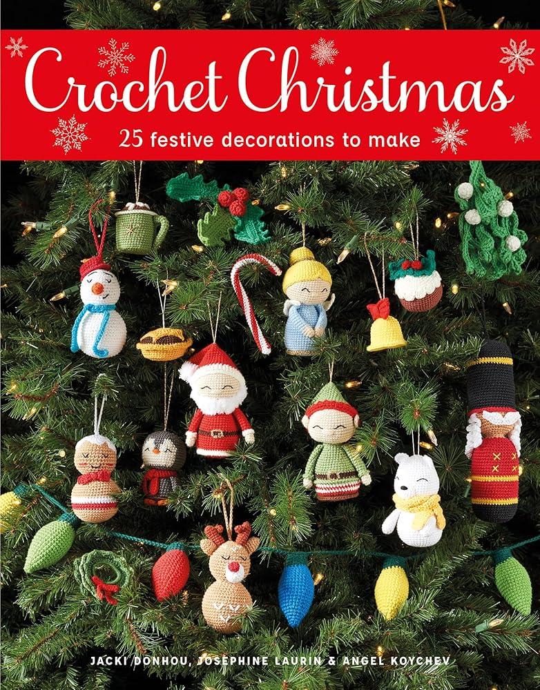 Crochet Christmas : 25 Festive Decorations to Make