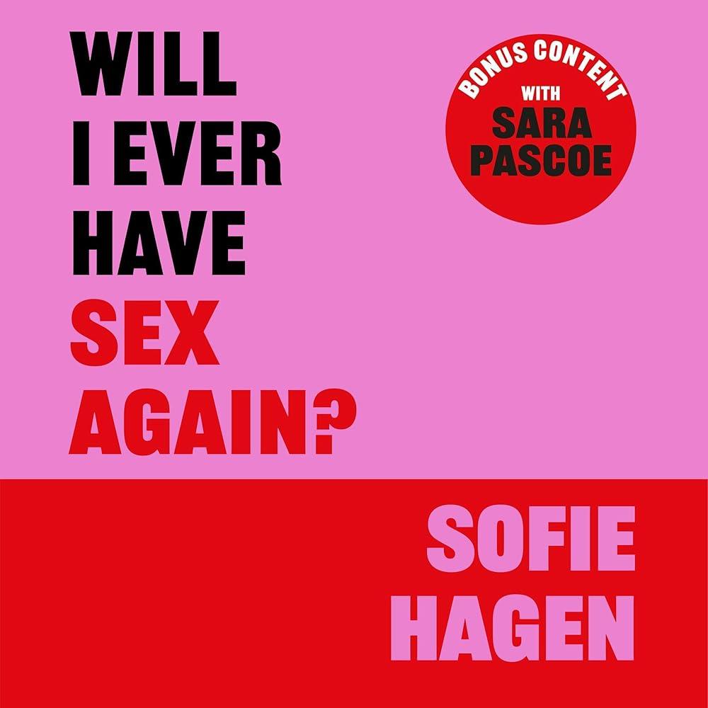 Will I Ever Have Sex Again? : A disarmingly honest and funny exploration of sex (and those who aren’t having it)