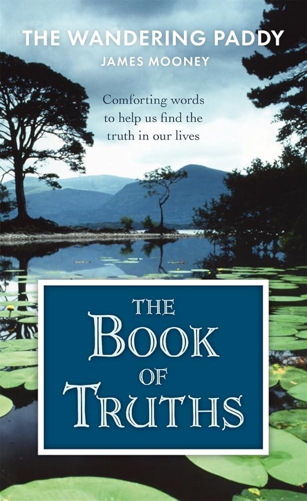 The Book of Truths : Words to Help Us Find the Truth in Our Lives From The Wandering Paddy