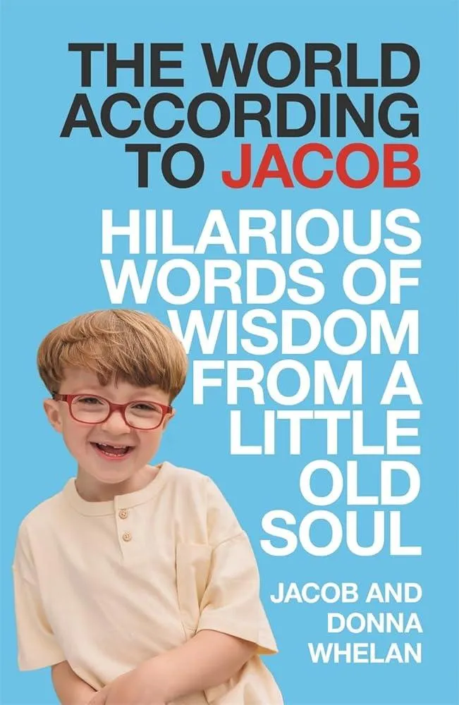 The World According to Jacob : Hilarious Words of Wisdom from a Little Old Soul