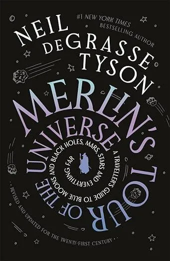 Merlin's Tour of the Universe : A Traveller's Guide to Blue Moons and Black Holes, Mars, Stars and Everything Far