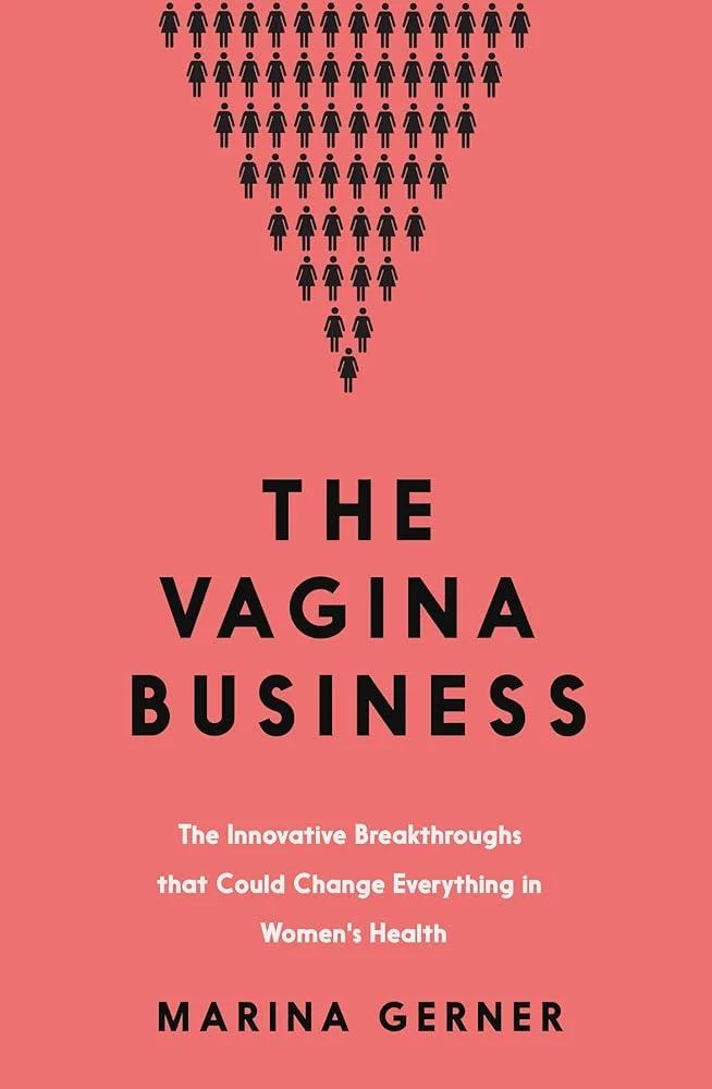 The Vagina Business : The Innovative Breakthroughs that Could Change Everything in Women's Health