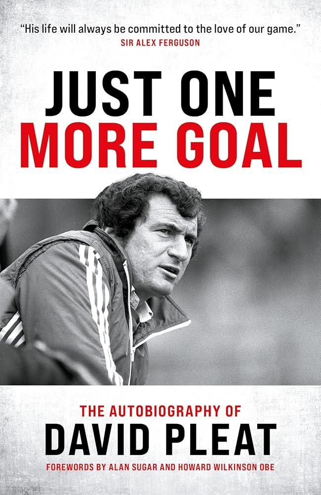 Just One More Goal : The autobiography of David Pleat