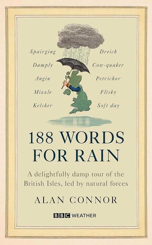 188 Words for Rain : A delightfully damp tour of the British Isles, led by natural forces (an official BBC Weather book)