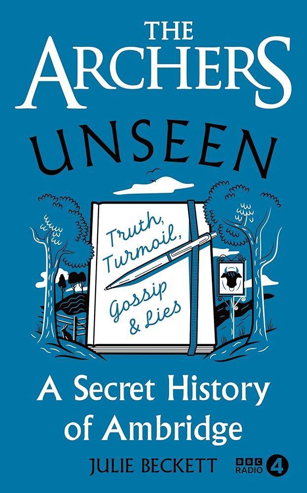 The Archers Unseen : A secret history of Ambridge