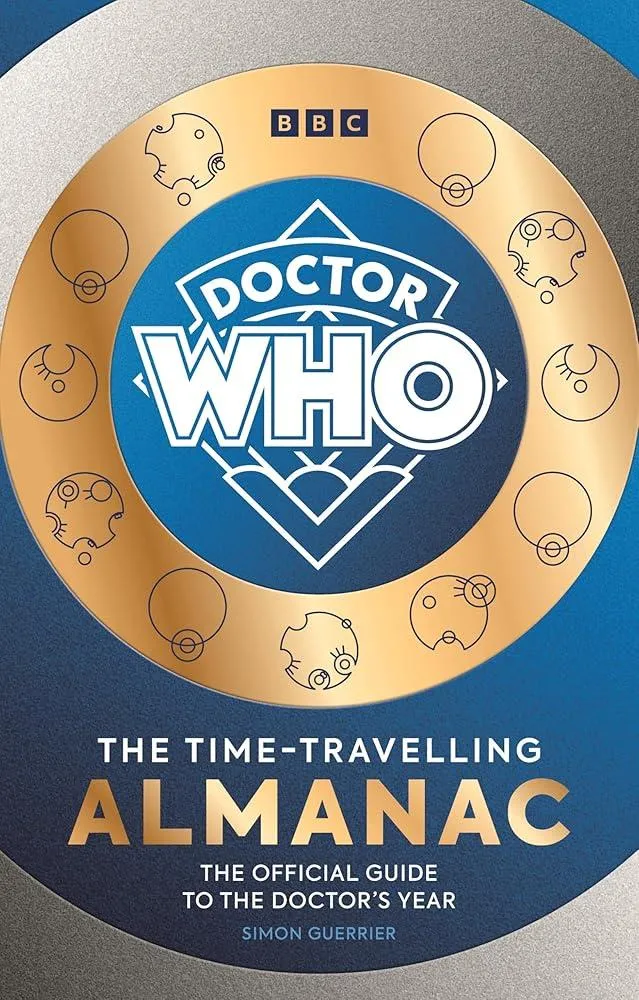 Doctor Who: The Time-Travelling Almanac : The Official Guide to the Doctor’s Year