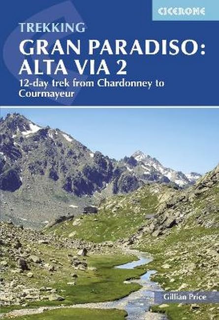 Trekking Gran Paradiso: Alta Via 2 : From Chardonney to Courmayeur in the Aosta Valley