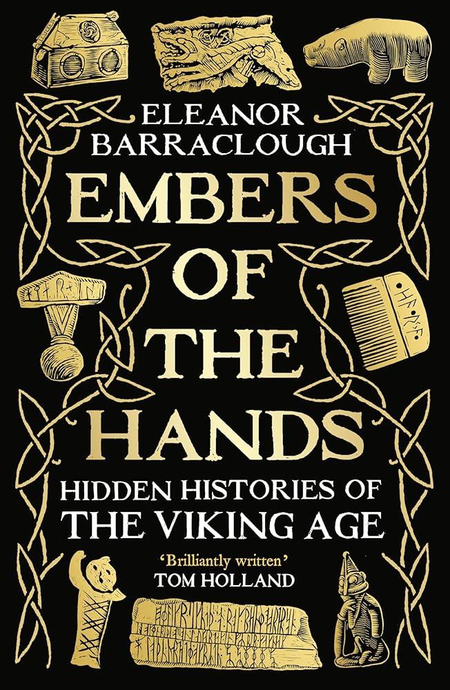 Embers of the Hands : Hidden Histories of the Viking Age