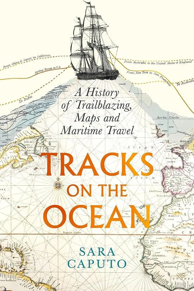 Tracks on the Ocean : A History of Trailblazing, Maps and Maritime Travel