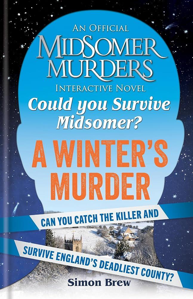 Could You Survive Midsomer? – A Winter's Murder : An Official Midsomer Murders Interactive Novel