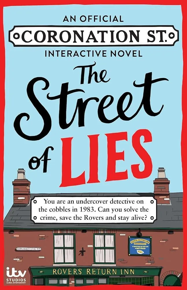 The Street of Lies: An Official Coronation Street Interactive Novel