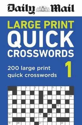 Daily Mail Large Print Quick Crosswords Volume 1 : 200 large print quick crosswords