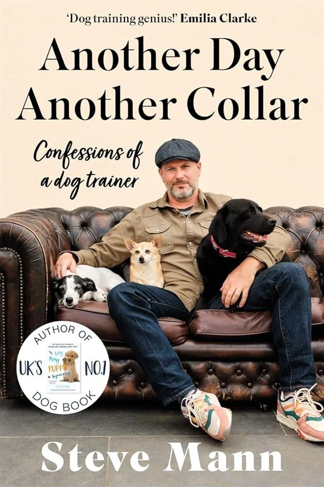 Another Day, Another Collar : Confessions of a Dog Trainer: From the Author of EASY PEASY PUPPY SQUEEZY