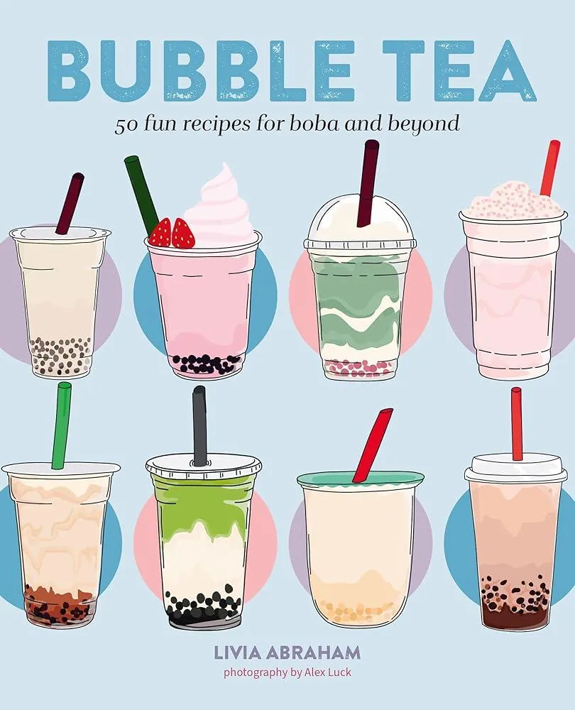 Bubble Tea : 50 Fun Recipes for Boba and Beyond