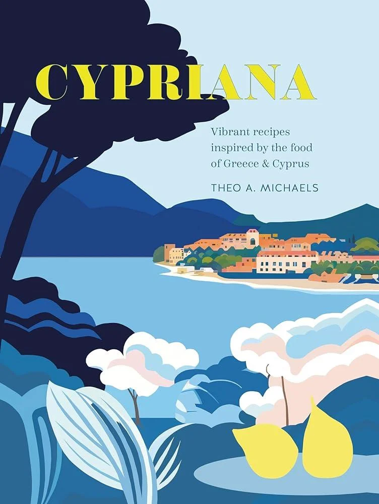 Cypriana : Vibrant Recipes Inspired by the Food of Greece & Cyprus