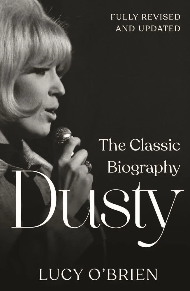 Dusty : The Classic Biography Revised and Updated